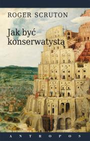 Jak być konserwatystą. Autor: Roger Scruton. Dadada.pl Okładka książki Jak być konserwatystą
