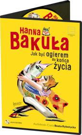 Jak być ogierem do końca życia? - Audiobook. Autor: Hanna Bakuła, Rybotycka Beata. Dadada.pl Okładka książki Jak być ogierem do końca życia? - Audiobook