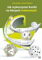 Jak wykorzystać kostki na lekcjach matematyki. Autor: Jerzy Nowik, Joanna Świercz. Dadada.pl Okładka książki Jak wykorzystać kostki na lekcjach matematyki