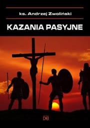 Kazania pasyjne. Autor: Ks.andrzej Zwoliński. Dadada.pl Okładka książki Kazania pasyjne
