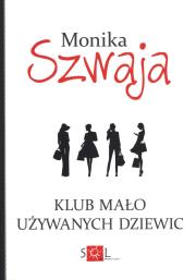 Klub Mało Używanych Dziewic. Autor: Monika Szwaja. Dadada.pl Okładka książki Klub Mało Używanych Dziewic