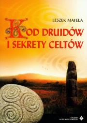 Kod Druidów i sekrety Celtów. Autor: Leszek Matela. Dadada.pl Okładka książki Kod Druidów i sekrety Celtów