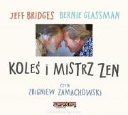 Koleś i mistrz zen Audiobook. Autor: Bridges Jeff, Glassman Bernie. Dadada.pl Okładka książki Koleś i mistrz zen Audiobook