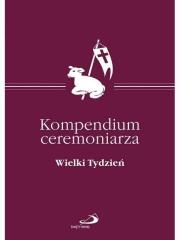 Okładka książki Kompendium Ceremoniarza. Wielki Tydzień