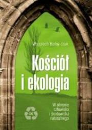 Okładka książki Kościół i ekologia. W obronie człow. i środ. nat.