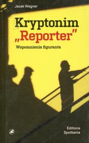 Kryptonim Reporter. Autor: Wegner Jacek. Dadada.pl Okładka książki Kryptonim Reporter