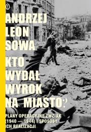 Kto wydał wyrok na miasto?. Autor: Sowa Andrzej Leon. Dadada.pl Okładka książki Kto wydał wyrok na miasto?