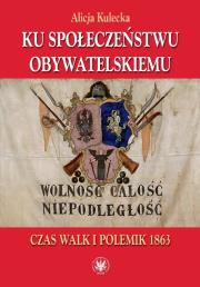 Ku społeczeństwu obywatelskiemu. Autor: Kulecka Alicja. Dadada.pl Okładka książki Ku społeczeństwu obywatelskiemu