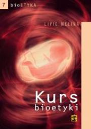 Kurs bioetyki. Autor: Livio Melina. Dadada.pl Okładka książki Kurs bioetyki