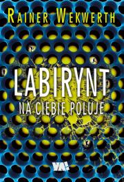 Labirynt na ciebie poluje. Autor: Wekwerth Rainer. Dadada.pl Okładka książki Labirynt na ciebie poluje
