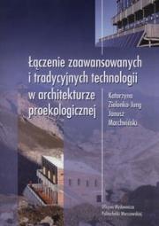 Okładka książki Łączenie zaawansowanych i tradycyjnych technologii w architekturze proekologicznej
