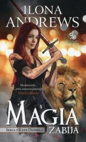 Okładka książki Magia zabija. Seria z Kate Daniels. Tom 5