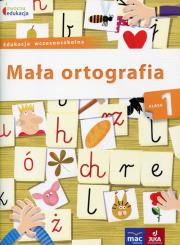 Mała ortografia kl. 1. Autor: Baścik-Kołek Dorota. Dadada.pl Okładka książki Mała ortografia kl. 1