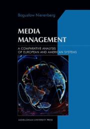 Media Management A Comparative Analysis of European and American systems. Autor: Nierenberg Bogusław. Dadada.pl Okładka książki Media Management A Comparative Analysis of European and American systems
