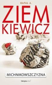 Michnikowszczyzna. Autor: Rafał Ziemkiewicz. Dadada.pl Okładka książki Michnikowszczyzna