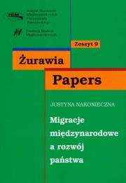 Migracje międzynarodowe a rozwój państwa zeszyt 9. Autor: Nakonieczna Justyna. Dadada.pl Okładka książki Migracje międzynarodowe a rozwój państwa zeszyt 9