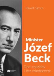 Minister Józef Beck. Autor: Samuś Paweł. Dadada.pl Okładka książki Minister Józef Beck