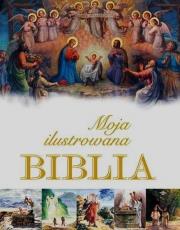 Moja ilustrowana Biblia. Autor: Krzyżewski Piotr. Dadada.pl Okładka książki Moja ilustrowana Biblia