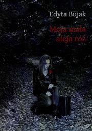 Moja mała aleja róż. Autor: Bujak Edyta. Dadada.pl Okładka książki Moja mała aleja róż