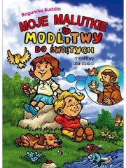 Moje malutkie modlitwy do Świętych Tw. Autor: Budziło Bogumiła. Dadada.pl Okładka książki Moje malutkie modlitwy do Świętych Tw