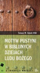 Motyw pustyni w biblijnych dziejach Ludu Bożego. Autor: Dąbek Tomasz M.. Dadada.pl Okładka książki Motyw pustyni w biblijnych dziejach Ludu Bożego