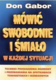 Mówić swobodnie i śmiało w każdej sytuacji. Autor: Don Gabor. Dadada.pl Okładka książki Mówić swobodnie i śmiało w każdej sytuacji