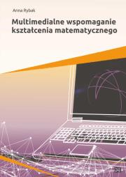 Multimedialne wspomaganie kształcenia matematycznego. Autor: Rybak Anna. Dadada.pl Okładka książki Multimedialne wspomaganie kształcenia matematycznego