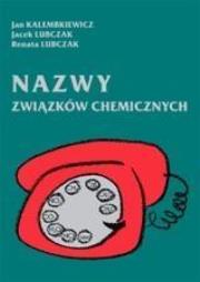 Nazwy związków chemicznych. Autor: Jan Kalembkiewicz, Jacek Lubczak, Renata Lubczak. Dadada.pl Okładka książki Nazwy związków chemicznych