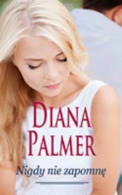 Nigdy nie zapomnę. Autor: Palmer Diana. Dadada.pl Okładka książki Nigdy nie zapomnę