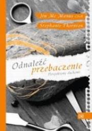 Odnaleźć przebaczenie. Perspektywy duchowe. Autor: Jim McManus CSsR, Stephanie Thornton. Dadada.pl Okładka książki Odnaleźć przebaczenie. Perspektywy duchowe