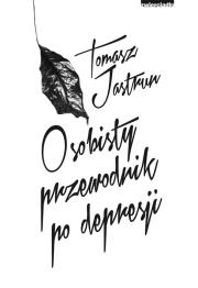 Osobisty przewodnik po depresji. Autor: Tomasz Jastrun. Dadada.pl Okładka książki Osobisty przewodnik po depresji