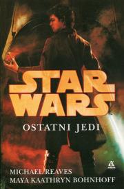 Ostatni Jedi. Autor: Reaves Michael, Bohnhoff Maya Kaathryn. Dadada.pl Okładka książki Ostatni Jedi