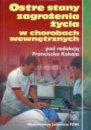 Ostre stany zagrożenia życia w chorobach wewnętrznych. Wydawca: PZWL. Dadada.pl Opakowanie Ostre stany zagrożenia życia w chorobach wewnętrznych