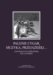 Opakowanie Palenie cygar, muzyka, przejażdżki… Czas wolny w literaturze XIX i XX wieku