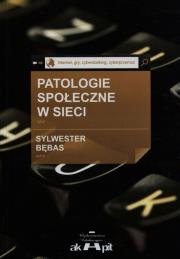 Patologie społeczne w sieci. Autor: Sylwester Bębas. Dadada.pl Okładka książki Patologie społeczne w sieci