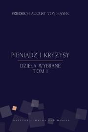 Pieniądz i kryzysy - Friedrich von Hayek. Autor: Friedrich August von Hayek. Dadada.pl Okładka książki Pieniądz i kryzysy - Friedrich von Hayek