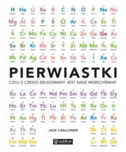 Okładka książki Pierwiastki czyli z czego zbudowany jest nasz wszechświat