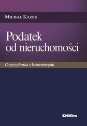 Podatek od nieruchomości. Autor: Kazek Michał. Dadada.pl Okładka książki Podatek od nieruchomości