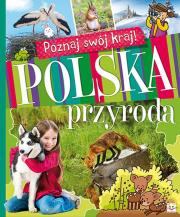 Poznaj swój kraj. Polska przyroda BR. Autor: Stańczewska Aleksandra, Joanna Kuryjak. Dadada.pl Okładka książki Poznaj swój kraj. Polska przyroda BR