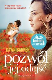 Pozwól jej odejść. Autor: Dawn Barker. Dadada.pl Okładka książki Pozwól jej odejść