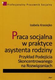 Praca socjalna w praktyce asystenta rodziny. Autor: Krasiejko Izabela. Dadada.pl Okładka książki Praca socjalna w praktyce asystenta rodziny