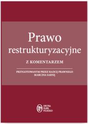 Prawo restrukturyzacyjne z komentarzem przygotowanym przez radcę prawnego Marcina Sarnę. Autor: Sarna Marcin. Dadada.pl Okładka książki Prawo restrukturyzacyjne z komentarzem przygotowanym przez radcę prawnego Marcina Sarnę