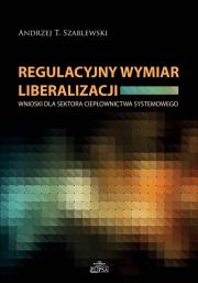 Okładka książki Regulacyjny wymiar liberalizacji