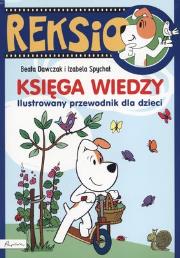 Okładka książki Reksio. Księga wiedzy. Ilustrowany przewodnik