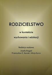 Rodzicielstwo w kontekście wychowania i edukacji. Wydawca: Wydawnictwo Uniwersytetu Opolskiego. Dadada.pl Opakowanie Rodzicielstwo w kontekście wychowania i edukacji
