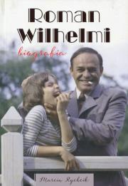Okładka książki Roman Wilhelmi. Biografia