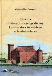 Okładka książki Słownik historyczno-geograficzny komturstwa świeckiego w średniowieczu