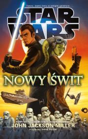 Star Wars Nowy świt. Autor: Miller John Jackson. Dadada.pl Okładka książki Star Wars Nowy świt