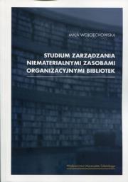 Okładka książki Studium zarządzania niematerialnymi zasobami organizacyjnymi bibliotek
