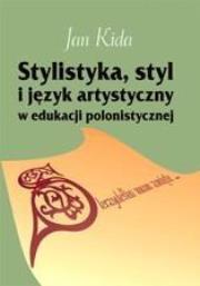 Okładka książki Stylistyka, styl i język artystyczny w edukacji...